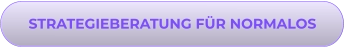 STRATEGIEBERATUNG FÜR NORMALOS
