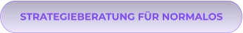 STRATEGIEBERATUNG FÜR NORMALOS